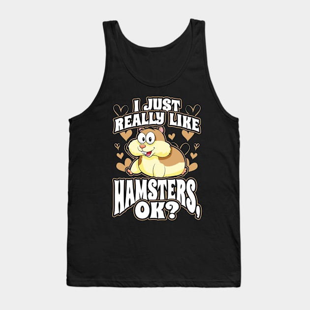 I just really like hamsters ok Tank Top by aneisha